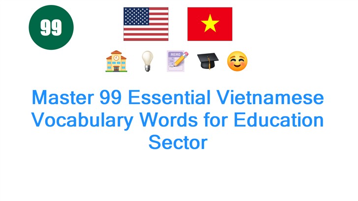 Master 99 Essential Vietnamese Vocabulary Words for Education Sector